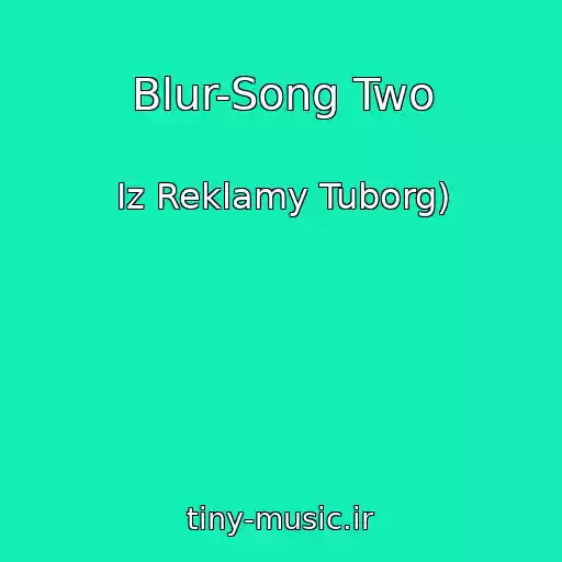 کاور آهنگ Blur-Song Two از Iz Reklamy Tuborg)