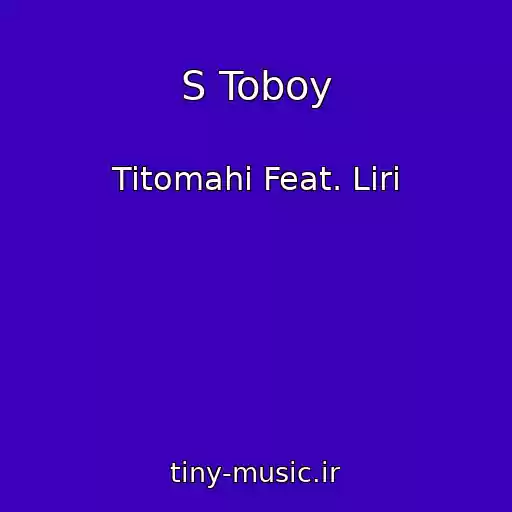 کاور آهنگ S Toboy از Titomahi Feat. Liri