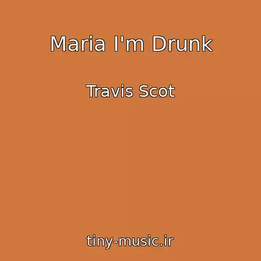 کاور آهنگ Maria I'm Drunk از Travis Scot