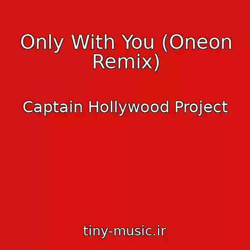 کاور آهنگ Only With You (Oneon Remix) از Captain Hollywood Project
