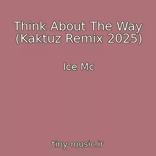 کاور آهنگ Think About The Way (Kaktuz Remix 2025) از Ice Mc
