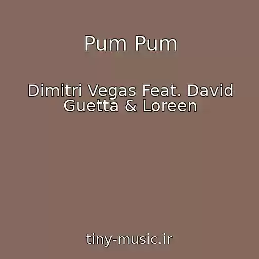 کاور آهنگ Pum Pum از Dimitri Vegas Feat. David Guetta & Loreen
