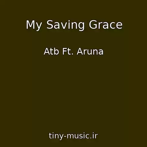 کاور آهنگ My Saving Grace از Atb Ft. Aruna