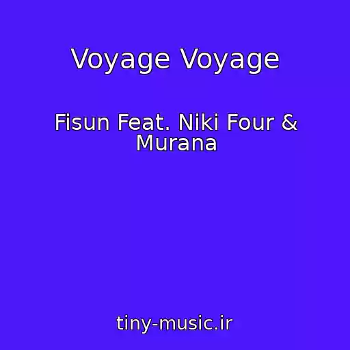 کاور آهنگ Voyage Voyage از Fisun Feat. Niki Four & Murana