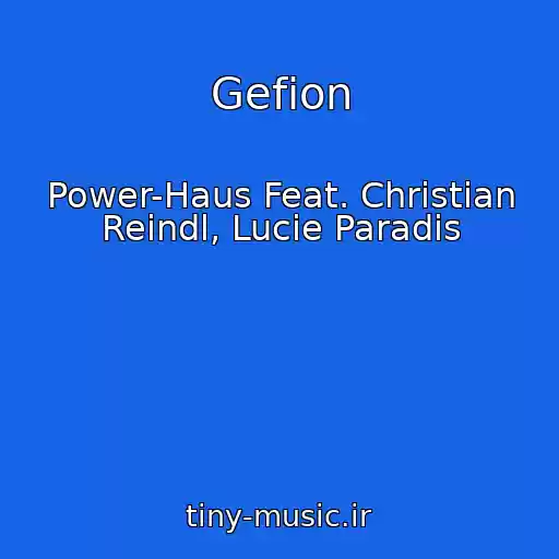 کاور آهنگ Gefion از Power-Haus Feat. Christian Reindl, Lucie Paradis