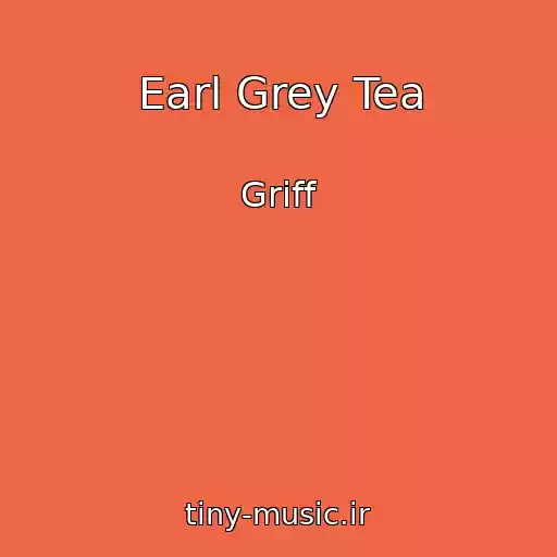 کاور آهنگ Earl Grey Tea از Griff