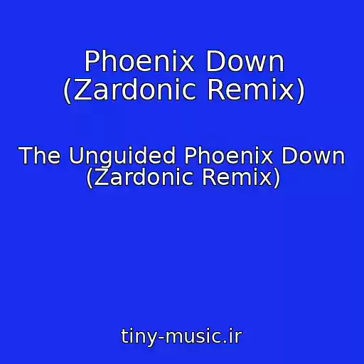 کاور آهنگ Phoenix Down (Zardonic Remix) از The Unguided Phoenix Down (Zardonic Remix)
