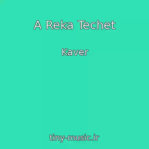 کاور آهنگ A Reka Techet از Kaver
