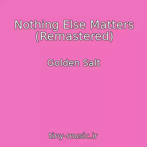 کاور آهنگ Nothing Else Matters (Remastered) از Golden Salt