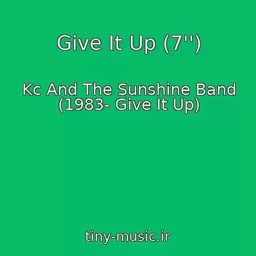 کاور آهنگ Give It Up (7'') از Kc And The Sunshine Band (1983- Give It Up)