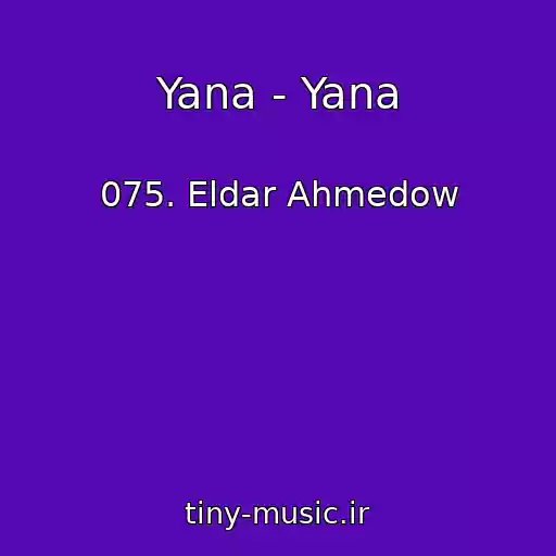 کاور آهنگ Yana - Yana از 075. Eldar Ahmedow
