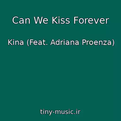 کاور آهنگ Can We Kiss Forever از Kina (Feat. Adriana Proenza)