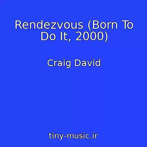کاور آهنگ Rendezvous (Born To Do It, 2000) از Craig David