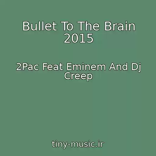 کاور آهنگ Bullet To The Brain 2015 از 2Pac Feat Eminem And Dj Creep