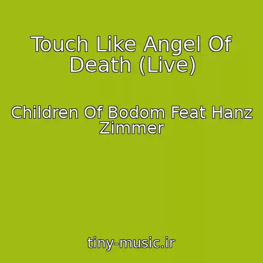 کاور آهنگ Touch Like Angel Of Death (Live) از Children Of Bodom Feat Hanz Zimmer