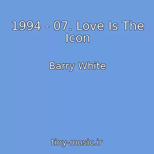 کاور آهنگ 1994 - 07. Love Is The Icon از Barry White