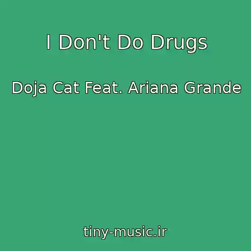 کاور آهنگ I Don't Do Drugs از Doja Cat Feat. Ariana Grande
