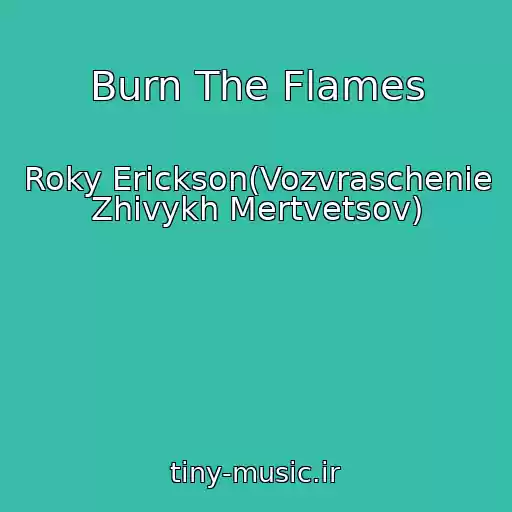 کاور آهنگ Burn The Flames از Roky Erickson(Vozvraschenie Zhivykh Mertvetsov)