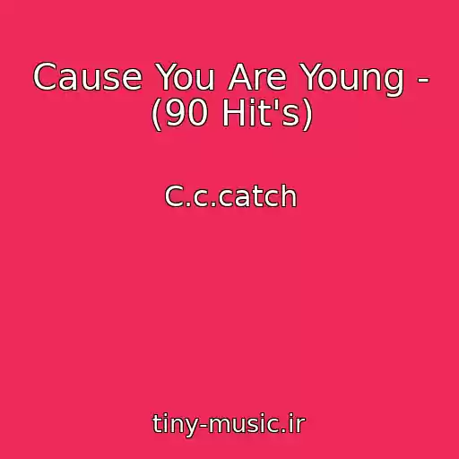 کاور آهنگ Cause You Are Young - (90 Hit's) از C.c.catch