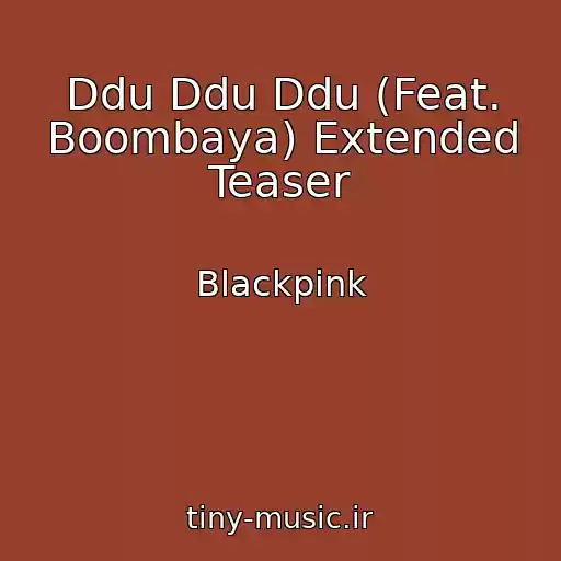 کاور آهنگ Ddu Ddu Ddu (Feat. Boombaya) Extended Teaser از Blackpink