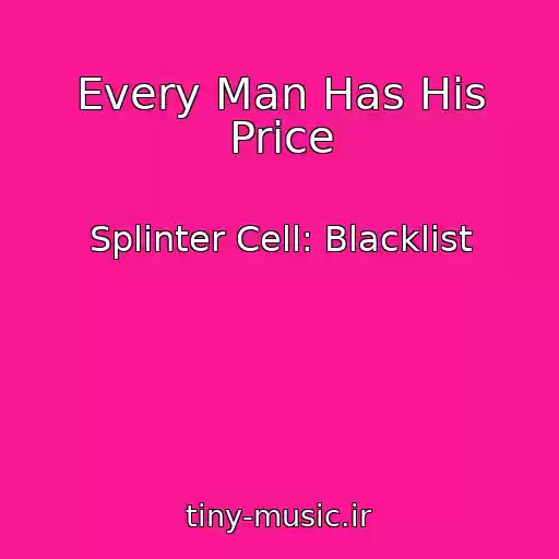 کاور آهنگ Every Man Has His Price از Splinter Cell: Blacklist