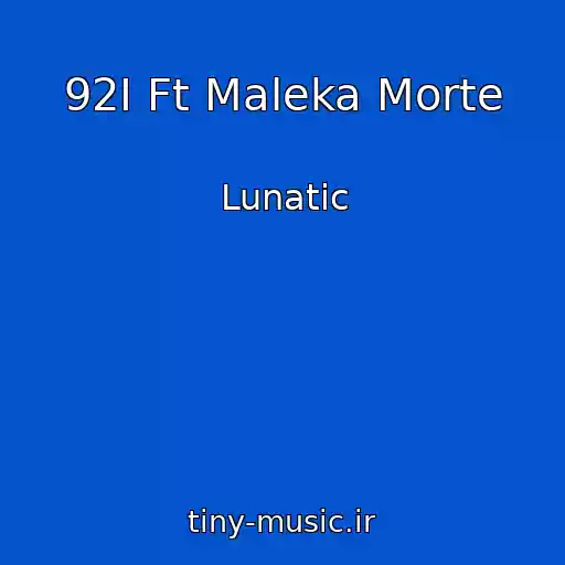 کاور آهنگ 92I Ft Maleka Morte از Lunatic