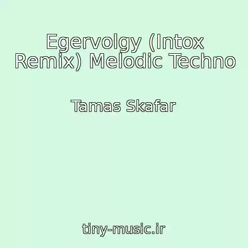 کاور آهنگ Egervolgy (Intox Remix) Melodic Techno از Tamas Skafar