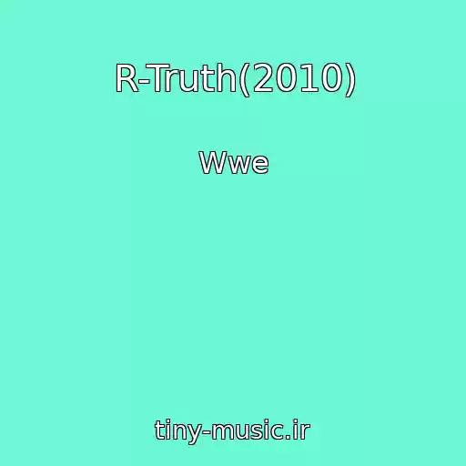 کاور آهنگ R-Truth(2010) از Wwe