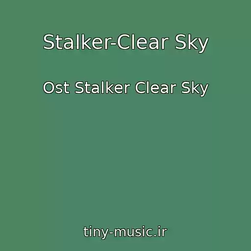 کاور آهنگ Stalker-Clear Sky از Ost Stalker Clear Sky