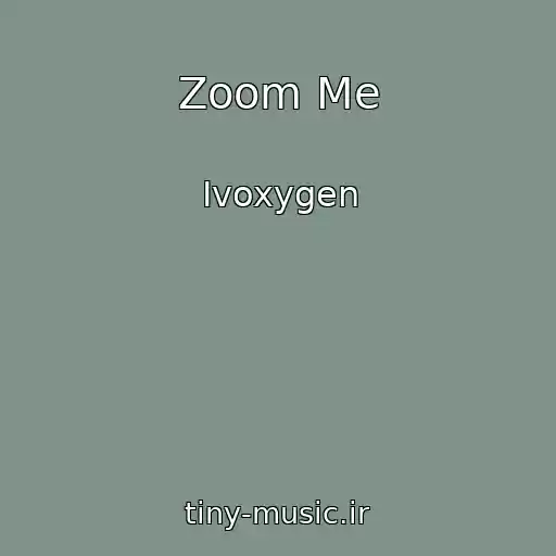 کاور آهنگ Zoom Me از Ivoxygen