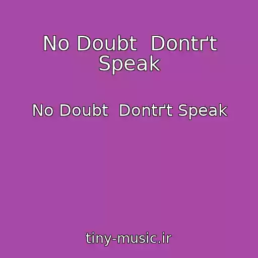 کاور آهنگ No Doubt  Dontґt Speak از No Doubt  Dontґt Speak