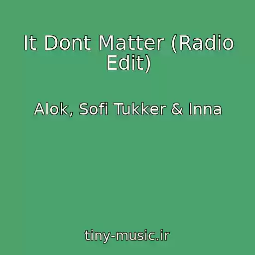 کاور آهنگ It Dont Matter (Radio Edit) از Alok, Sofi Tukker & Inna