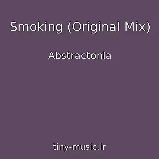 کاور آهنگ Smoking (Original Mix) از Abstractonia