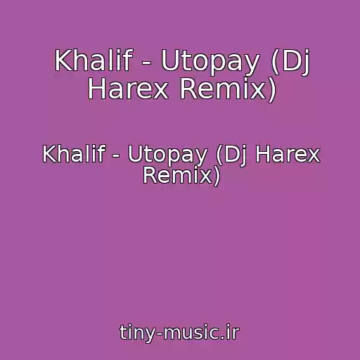 کاور آهنگ Khalif - Utopay (Dj Harex Remix) از Khalif - Utopay (Dj Harex Remix)