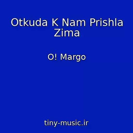 کاور آهنگ Otkuda K Nam Prishla Zima از O! Margo