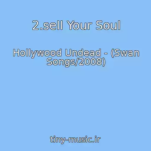 کاور آهنگ 2.sell Your Soul از Hollywood Undead - (Swan Songs/2008)