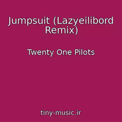 کاور آهنگ Jumpsuit (Lazyeilibord Remix) از Twenty One Pilots