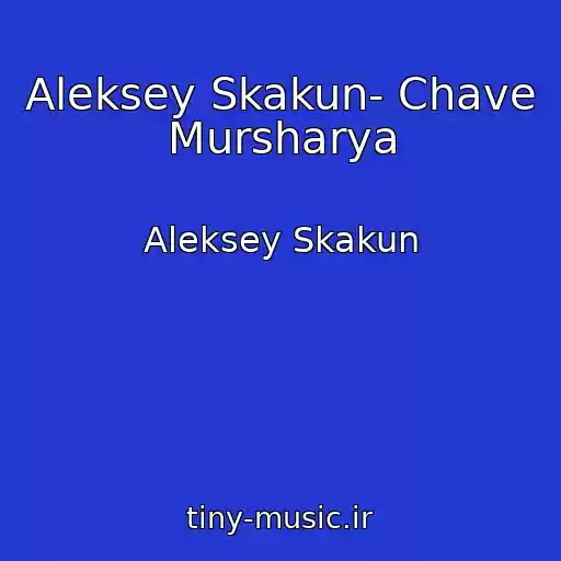 کاور آهنگ Aleksey Skakun- Chave Mursharya از Aleksey Skakun