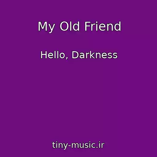 کاور آهنگ My Old Friend از Hello, Darkness