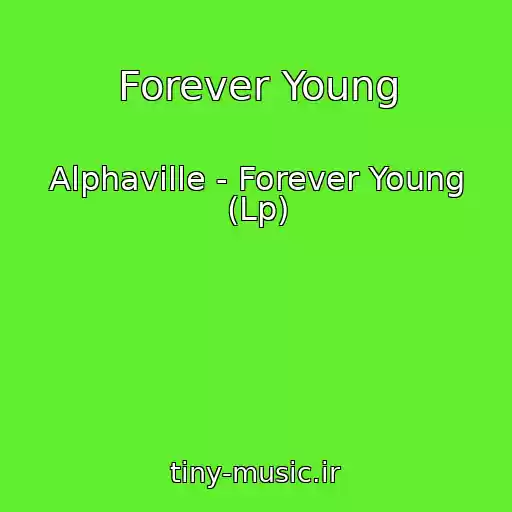 کاور آهنگ Forever Young از Alphaville - Forever Young (Lp)