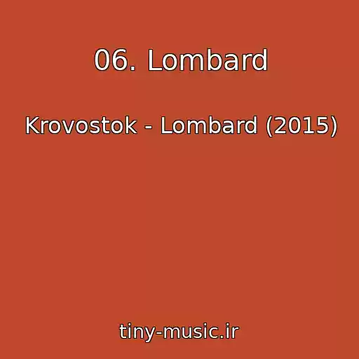 کاور آهنگ 06. Lombard از Krovostok - Lombard (2015)