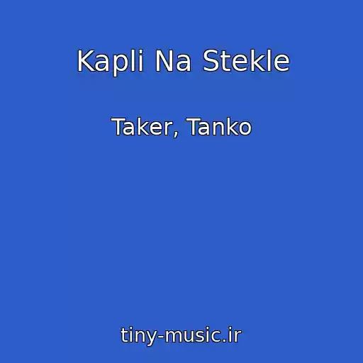 کاور آهنگ Kapli Na Stekle از Taker, Tanko
