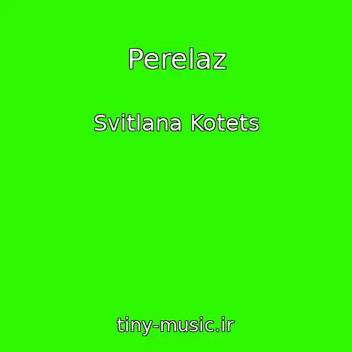 کاور آهنگ Perelaz از Svіtlana Kotets
