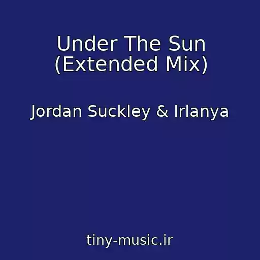 کاور آهنگ Under The Sun (Extended Mix) از Jordan Suckley & Irlanya