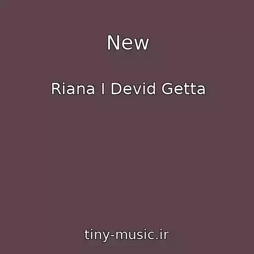 کاور آهنگ New از Riana I Devid Getta