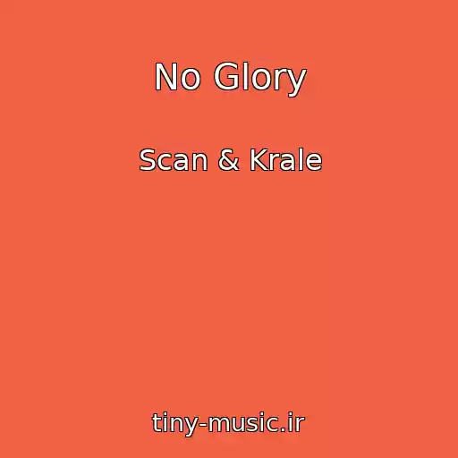کاور آهنگ No Glory از Scan & Krale