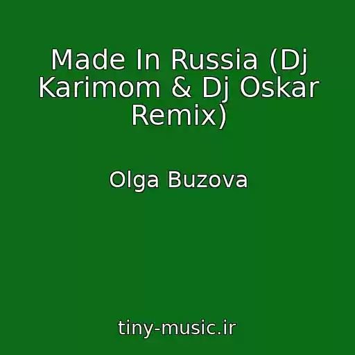 کاور آهنگ Made In Russia (Dj Karimom & Dj Oskar Remix) از Olga Buzova