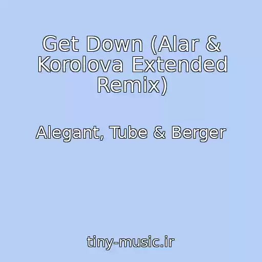 کاور آهنگ Get Down (Alar & Korolova Extended Remix) از Alegant, Tube & Berger