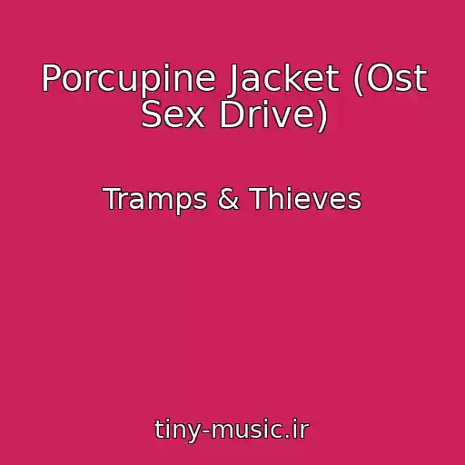 کاور آهنگ Porcupine Jacket (Ost Sex Drive) از Tramps & Thieves