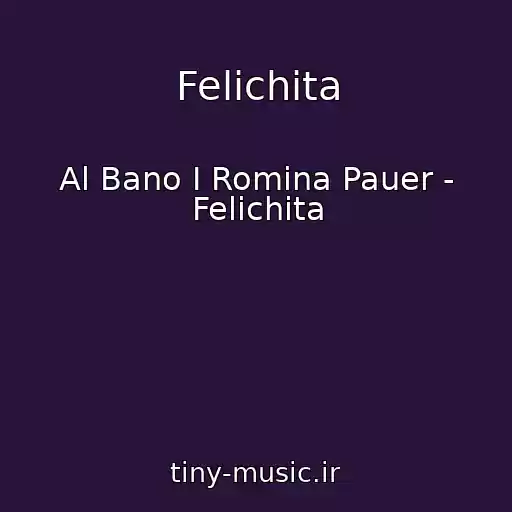 کاور آهنگ Felichita از Al Bano I Romina Pauer - Felichita